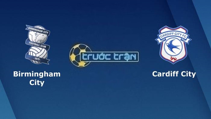 Birmingham City vs Cardiff City – Soi kèo hôm nay 01h45 30/08/2023 – Carabao Cúp