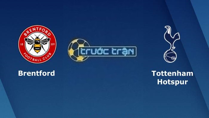 Brentford vs Tottenham – Soi kèo hôm nay 20h00 13/08/2023 – Ngoại Hạng Anh