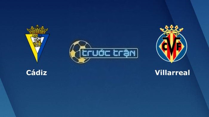 Cadiz vs Villarreal – Soi kèo hôm nay 00h30 02/09/2023 – VĐQG Tây Ban Nha