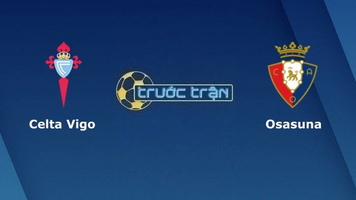 Celta Vigo vs Osasuna – Soi kèo hôm nay 22h00 13/08/2023 – VĐQG Tây Ban Nha