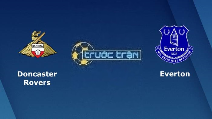 Doncaster Rovers vs Everton – Soi kèo hôm nay 02h00 31/08/2023 – Carabao Cúp