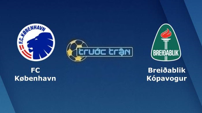 FC Copenhagen vs Breidablik – Soi kèo hôm nay 01h00 03/08/2023 – Vòng loại Champions League
