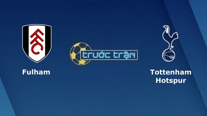 Fulham vs Tottenham – Soi kèo hôm nay 01h45 30/08/2023 – Carabao Cúp