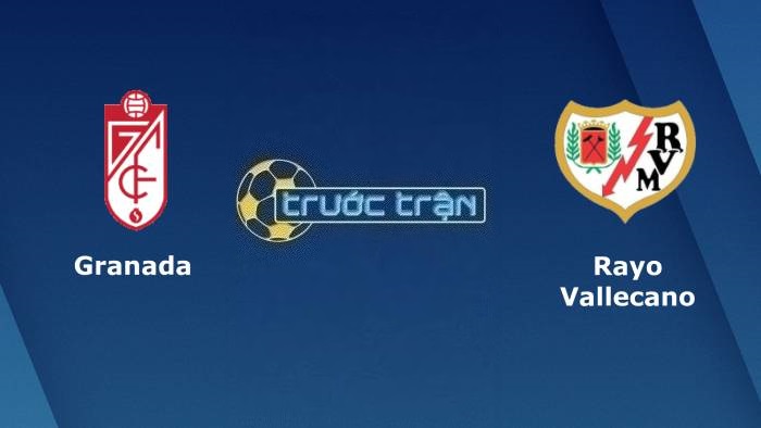 Granada vs Rayo Vallecano – Soi kèo hôm nay 02h30 22/08/2023 – VĐQG Tây Ban Nha
