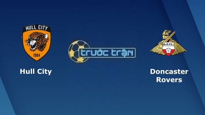 Hull City vs Doncaster Rovers – Soi kèo hôm nay 01h45 09/08/2022 – Carabao Cup