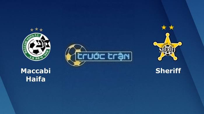 Maccabi Haifa vs Sheriff Tiraspol – Soi kèo hôm nay 00h00 03/08/2023 – Vòng loại Champions League