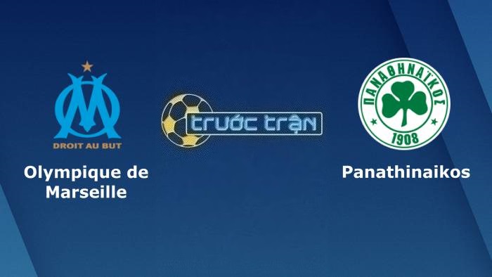 Marseille vs Panathinaikos – Soi kèo hôm nay 02h00 16/08/2023 – Champions League