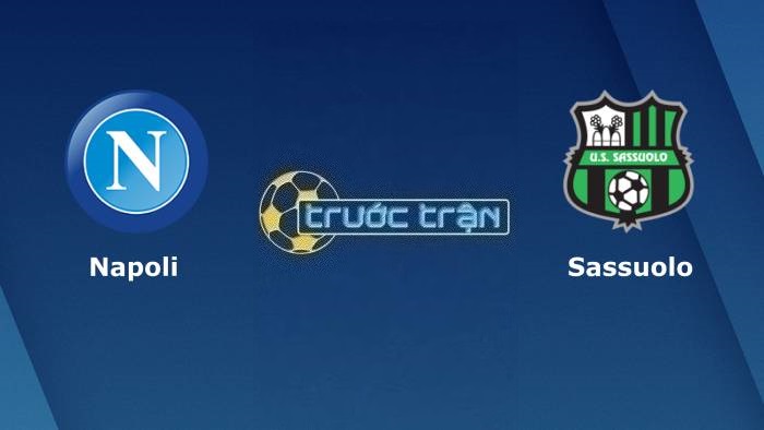Napoli vs Sassuolo – Soi kèo hôm nay 01h45 28/08/2023 – VĐQG Italia