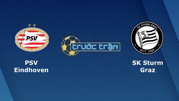 PSV Eindhoven vs Sturm Graz – Soi kèo hôm nay 01h30 09/08/2023 – Vòng loại Champions League