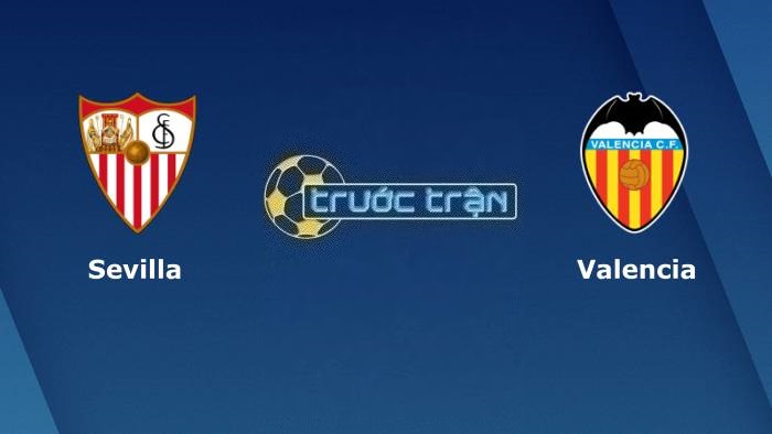 Sevilla vs Valencia – Soi kèo hôm nay 02h30 12/08/2023 – VĐQG Tây Ban Nha