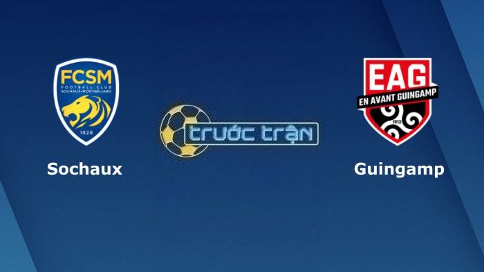 Sochaux vs Guingamp – Soi kèo hôm nay 00h00 06/08/2023 – Hạng 2 Pháp