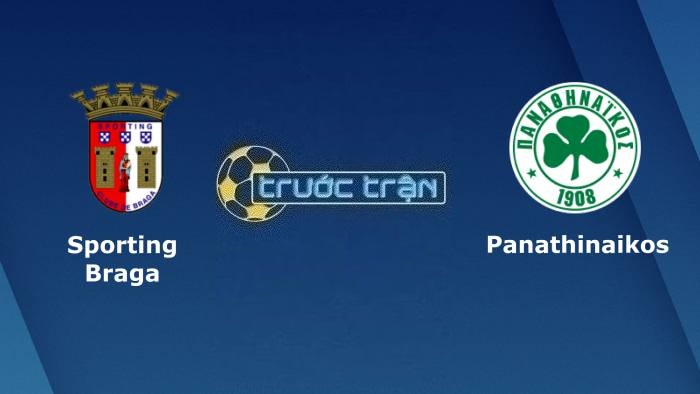 Sporting Braga vs Panathinaikos – Soi kèo hôm nay 02h00 24/08/2023 – Champions League