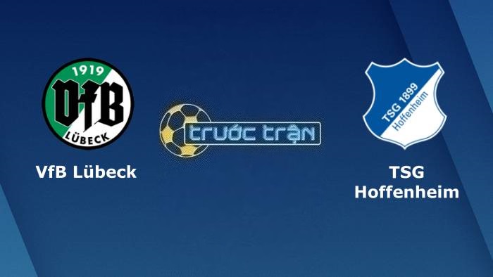 VfB Lubeck vs Hoffenheim – Soi kèo hôm nay 23h00 14/08/2023 – Cúp QG Đức
