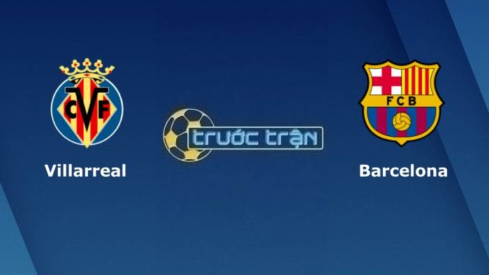 Villarreal vs Barcelona – Soi kèo hôm nay 22h30 27/08/2023 – VĐQG Tây Ban Nha