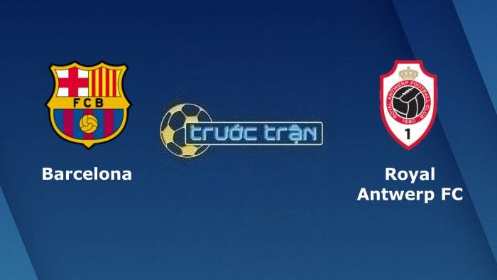 Barcelona vs Royal Antwerp – Soi kèo hôm nay 02h00 20/09/2023 – Champions League