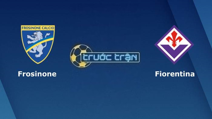 Frosinone vs Fiorentina – Soi kèo hôm nay 23h30 28/09/2023 – VĐQG Italia