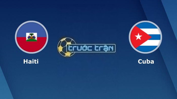 Haiti vs Cuba – Soi kèo hôm nay 03h00 09/09/2023 – CONCACAF Nations League