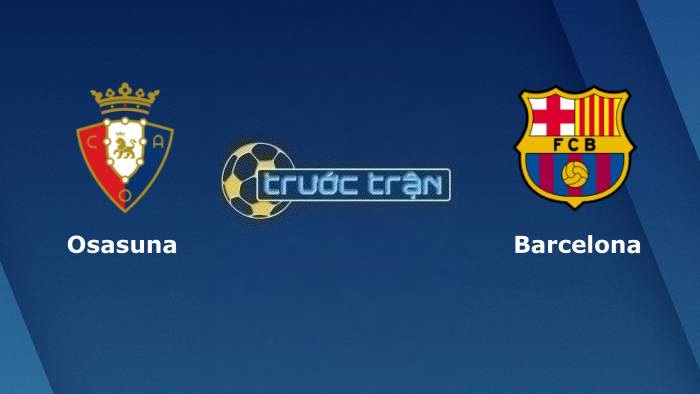 Osasuna vs Barcelona – Soi kèo hôm nay 02h00 04/09/2023 – VĐQG Tây Ban Nha