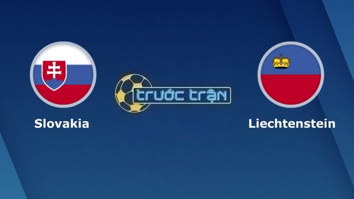 Slovakia vs Liechtenstein – Soi kèo hôm nay 01h45 12/09/2023 – Vòng loại Euro 2024