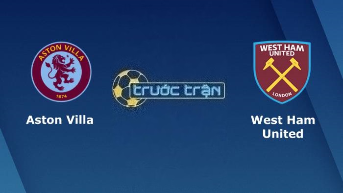Aston Villa vs West Ham United – Soi kèo hôm nay 22h30 22/10/2023 – Ngoại hạng Anh