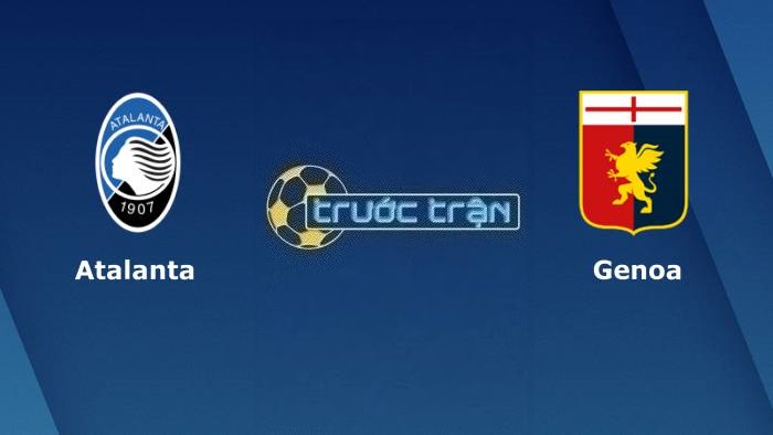 Atalanta vs Genoa – Soi kèo hôm nay 23h00 22/10/2023 – VĐQG Italia