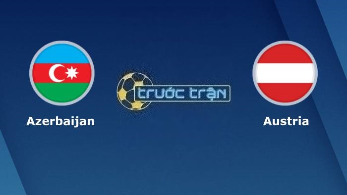Azerbaijan vs Áo – Soi kèo hôm nay 23h00 16/10/2023 – Vòng loại Euro 2024