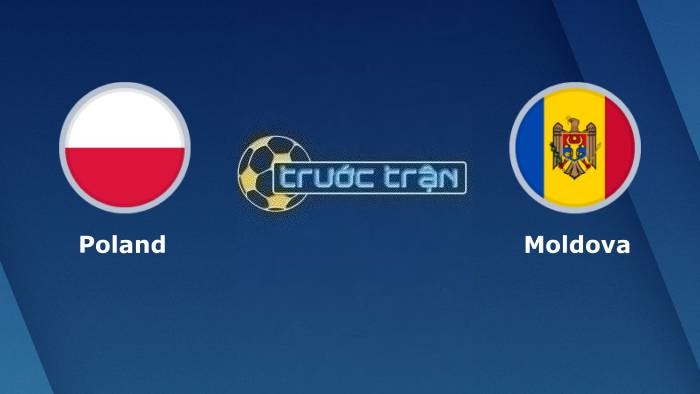 Ba Lan vs Moldova – Soi kèo hôm nay 01h45 16/10/2023 – Vòng loại Euro 2024