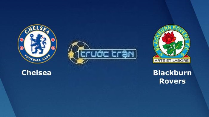 Chelsea vs Blackburn – Soi kèo hôm nay 02h45 02/11/2023 – Carabao Cup