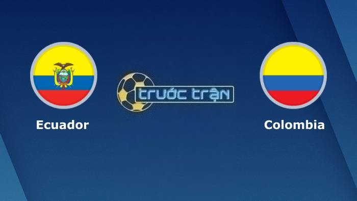 Ecuador vs Colombia – Soi kèo hôm nay 06h30 18/10/2023 – Vòng loại World Cup KV Nam Mỹ