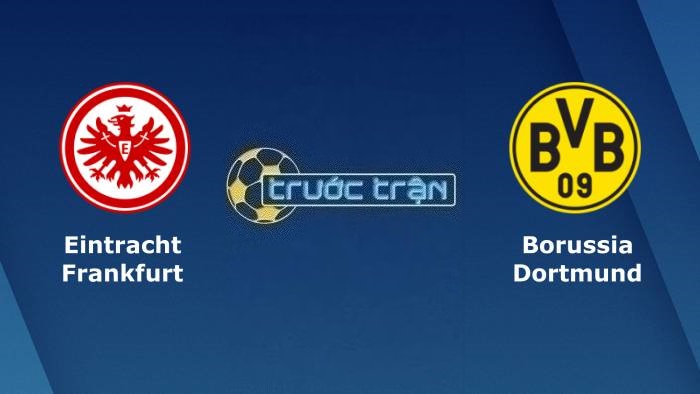 Eintracht Frankfurt vs Borussia Dortmund – Soi kèo hôm nay 21h30 29/10/2023 – VĐQG Đức