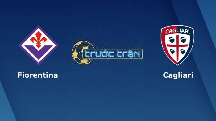 Fiorentina vs Cagliari – Soi kèo hôm nay 01h45 03/10/2023 – VĐQG Italia