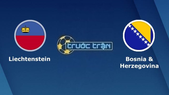 Liechtenstein vs Bosnia-Herzegovina – Soi kèo hôm nay 01h45 14/10/2023 – Vòng loại Euro 2024