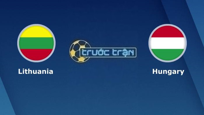 Lithuania vs Hungary – Soi kèo hôm nay 01h45 18/10/2023 – Vòng loại Euro 2024