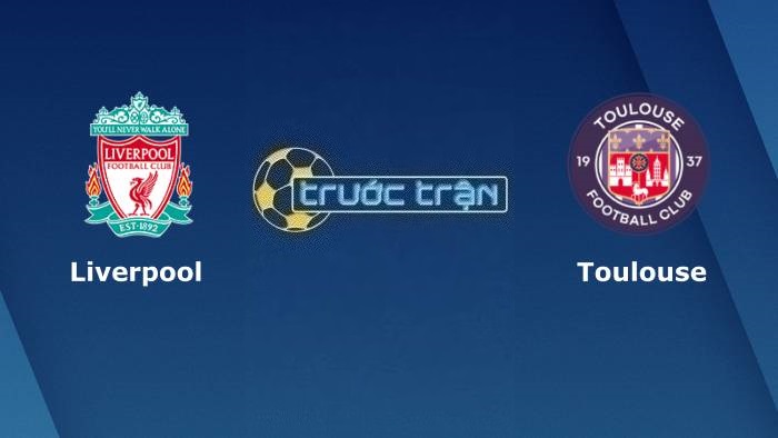 Liverpool vs Toulouse – Soi kèo hôm nay 02h00 27/10/2023 – Europa League