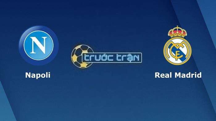 Napoli vs Real Madrid – Soi kèo hôm nay 02h00 04/10/2023 – Champions League