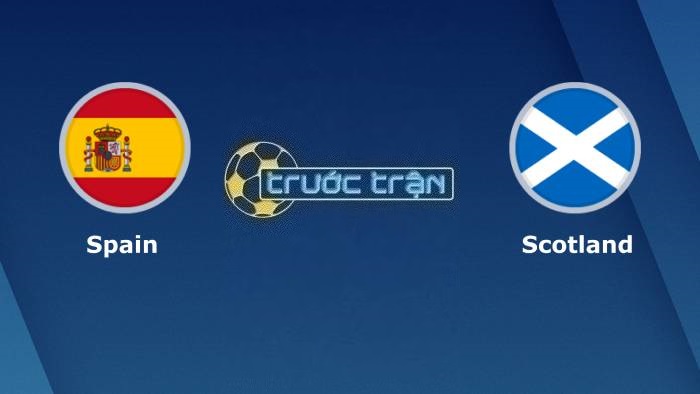 Tây Ban Nha vs Scotland – Soi kèo hôm nay 01h45 13/10/2023 – Vòng loại Euro 2024