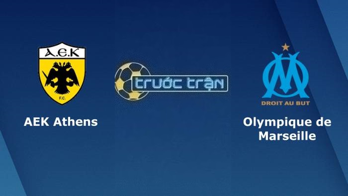 AEK Athens vs Marseille – Soi kèo hôm nay 03h00 10/11/2023 – Europa League
