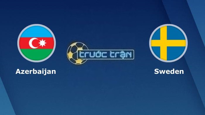 Azerbaijan vs Thụy Điển – Soi kèo hôm nay 00h00 17/11/2023 – Vòng loại Euro 2024