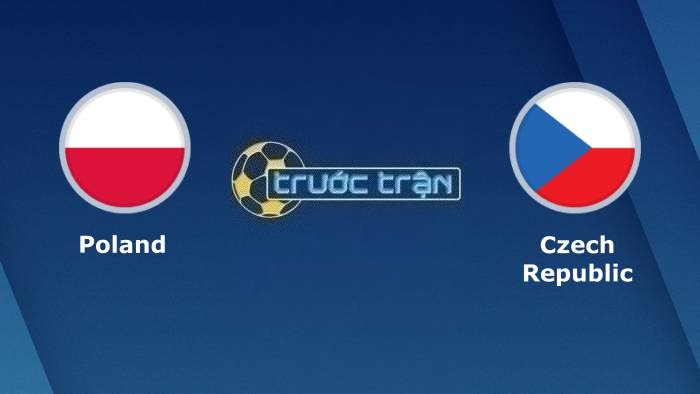 Ba Lan vs Cộng hòa Séc – Soi kèo hôm nay 02h45 18/11/2023 – Vòng loại Euro 2024