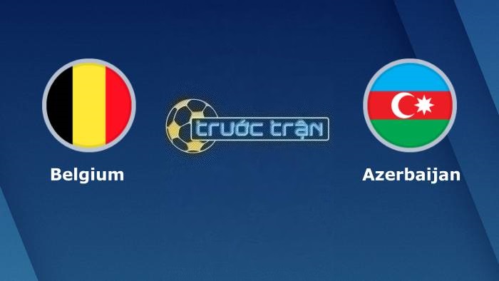 Bỉ vs Azerbaijan – Soi kèo hôm nay 00h00 20/11/2023 – Vòng loại Euro 2024