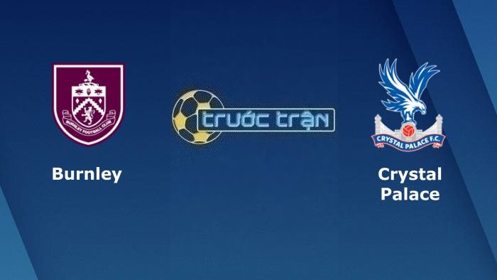Burnley vs Crystal Palace – Soi kèo hôm nay 22h00 04/11/2023 – Ngoại hạng Anh