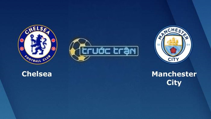 Chelsea vs Manchester City – Soi kèo hôm nay 23h30 12/11/2023 – Ngoại hạng Anh