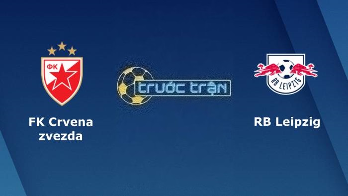 Crvena Zvezda vs RB Leipzig – Soi kèo hôm nay 03h00 08/11/2023 – Champions League
