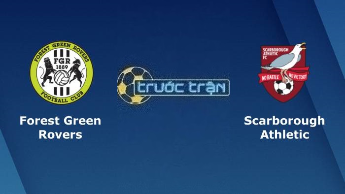 Forest Green Rovers vs Scarborough Athletic – Soi kèo hôm nay 02h45 15/11/2023 – Cúp FA