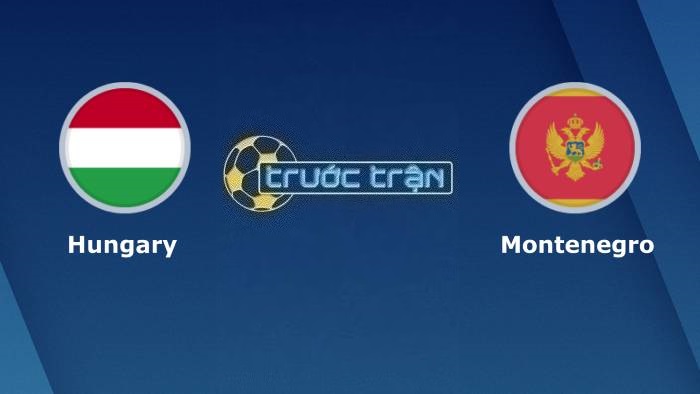 Hungary vs Montenegro – Soi kèo hôm nay 21h00 19/11/2023 – Vòng loại Euro 2024