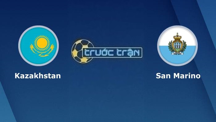 Kazakhstan vs San Marino – Soi kèo hôm nay 22h00 17/11/2023 – Vòng loại Euro 2024