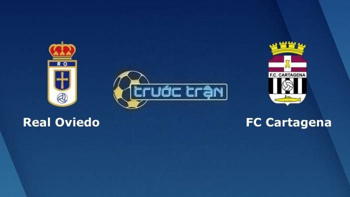 Real Oviedo vs FC Cartagena – Soi kèo hôm nay 03h00 14/11/2023 – Hạng 2 Tây Ban Nha