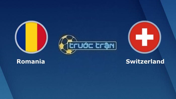 Romania vs Thụy Sĩ – Soi kèo hôm nay 02h45 22/11/2023 – Vòng loại Euro 2024