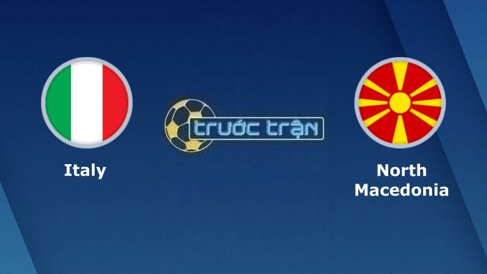 Ý vs Bắc Macedonia – Soi kèo hôm nay 02h45 18/11/2023 – Vòng loại Euro 2024