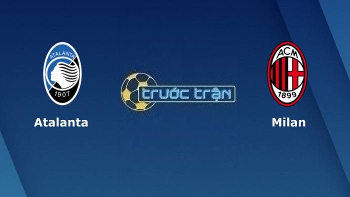 Atalanta vs AC Milan – Soi kèo hôm nay 00h00 10/12/2023 – VĐQG Italia